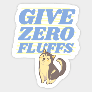 Give Zero Fluffs Sticker